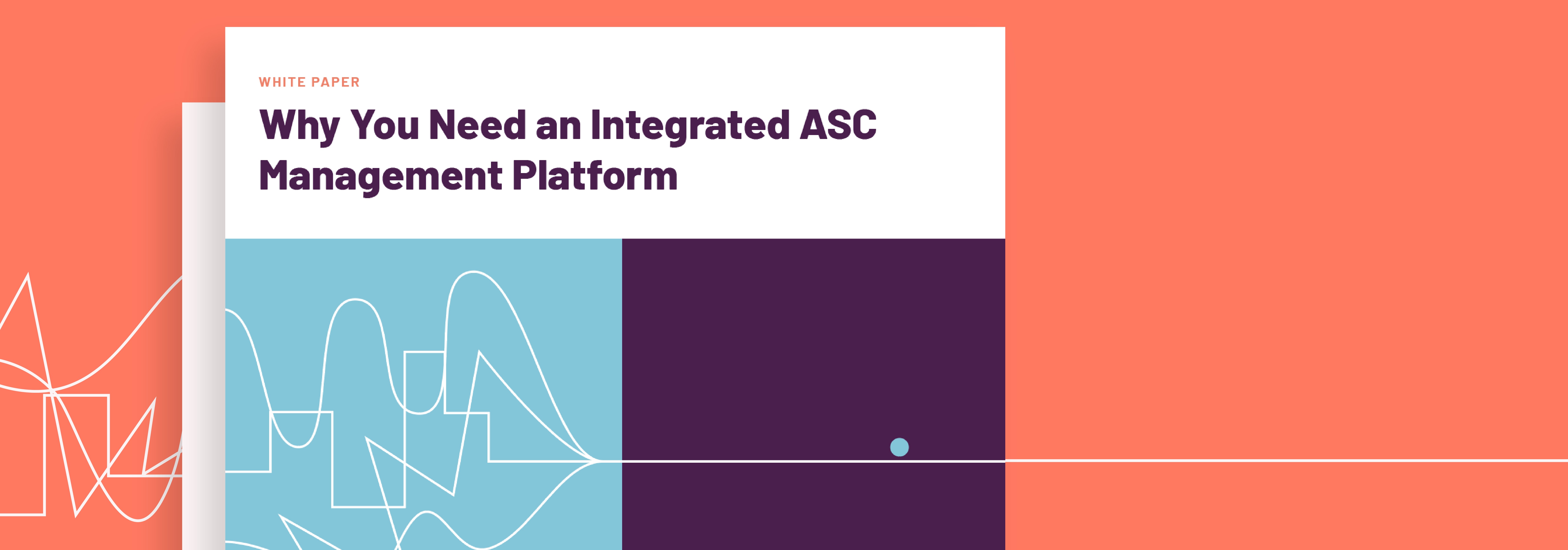 Why You need an Integrated ASC Management Platform Simplify ASC